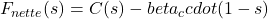 F_{nette}(s) = C(s) - beta_c cdot (1 - s)
